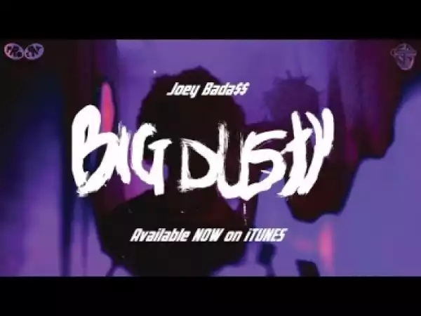 Video: Joey Bada$$ - Big Dusty